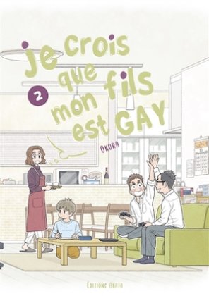 Je crois que mon fils est gay - T. 2