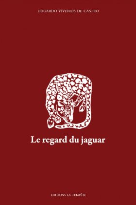 Le Regard du jaguar - Introduction au perspectivisme amérindien