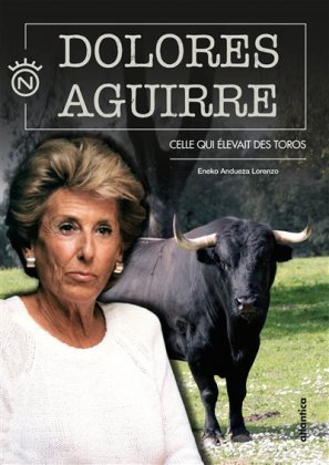 Dolores Aguirre : celle qui élevait des toros