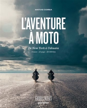 L'Aventure à moto : de New York à Ushuaia
