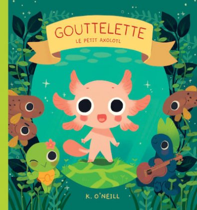 Gouttelette : le petit axolotl