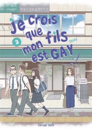 Je crois que mon fils est gay - T. 3