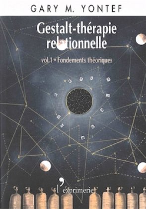Gestalt-thérapie relationnelle - T. 1 : Fondements théoriques