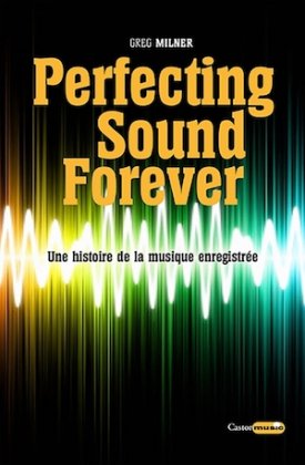 Perfecting Sound Forever [nouvelle édition]