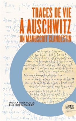 Traces de vie à Auschwitz : un manuscrit clandestin