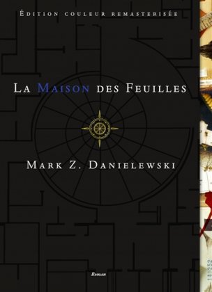 La Maison des feuilles [édition couleur remasterisée]