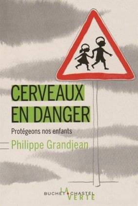 Cerveaux en danger. Protégeons nos enfants de la pollution chimique 