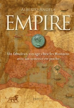 Empire. Un fabuleux voyage chez les Romains avec un sesterce en poche