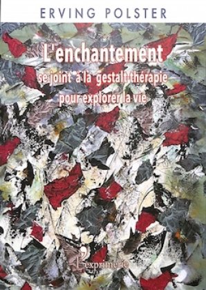 L'Enchantement se joint à la gestalt-thérapie pour explorer la vie