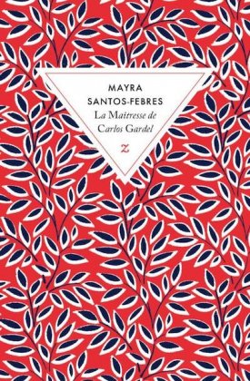 La Maîtresse de Carlos Gardel [poche]