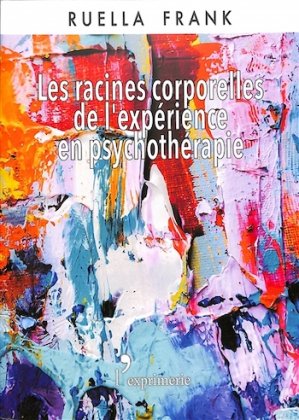 Les Racines corporelles de l'expérience en psychothérapie