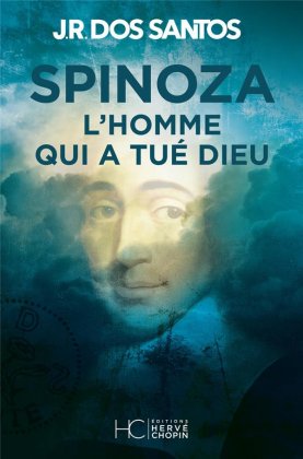 Spinoza. L'homme qui a tué Dieu