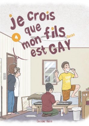 Je crois que mon fils est gay - T. 4