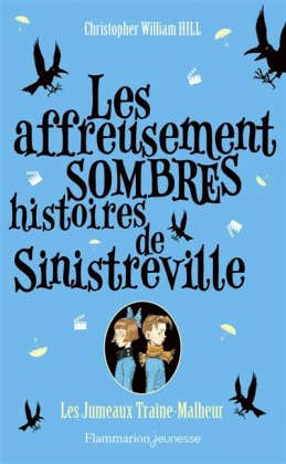 Les Affreusement sombres histoires de Sinistreville - Vol. 2 : Les Jumeaux Traîne-Malheur