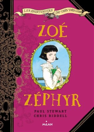 Zoé Zéphyr [nouvelle édition] - Les Aventuriers du très très loin, T. 2