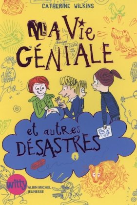 Ma vie géniale et autres désastres