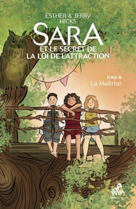 Sara et le secret de la loi de l'attraction - T. 3 : La maîtrise 