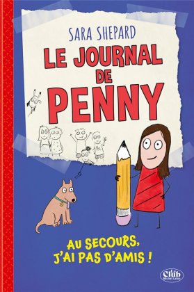 Le Journal de Penny - T. 1 : Au secours, j'ai pas d'amis !
