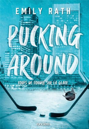 Pucking Around - T. 1 : Coups de foudre sur la glace 