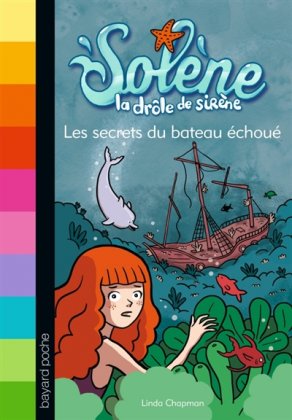 Solène, la drôle de sirène - T. 6 : Les secrets du bateau échoué 