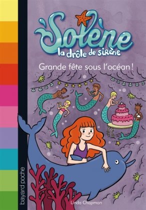 Solène, la drôle de sirène - T. 3 : Grande fête sous l'océan ! 
