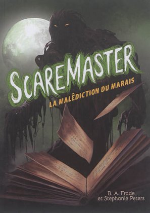 Scaremaster - T. 2 : Malédiction du marais 