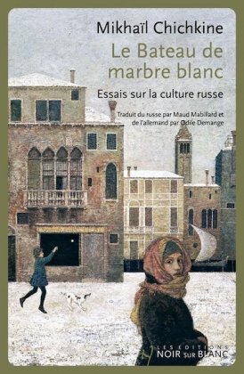 Le Bateau de marbre blanc. Essais sur la culture russe