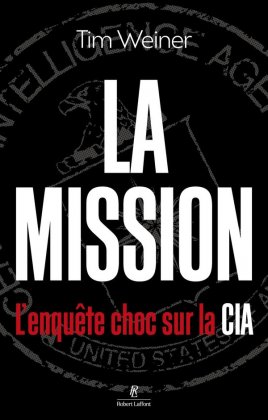 La Mission. L'enquête choc sur la CIA