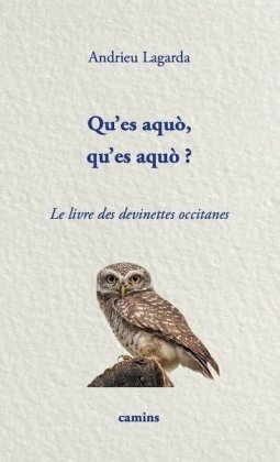 Qu'es aqu&ograve;, qu'es aqu&ograve; ? Le livre des devinettes occitanes