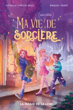 Ma vie (secr&egrave;te) de sorci&egrave;re - T. 1
