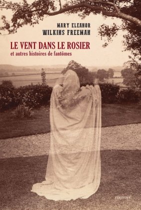 Le Vent dans le rosier et autres histoires de fant&ocirc;mes