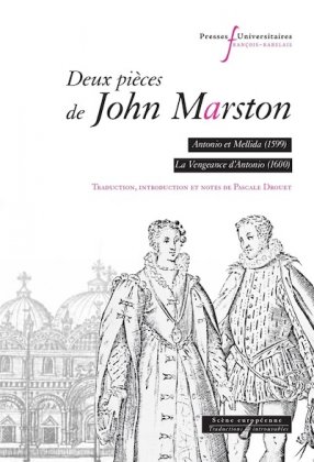 Deux pi&egrave;ces de John Marston : Antonio et Mellida (1599), La Vengeance d'Antonio (1601)