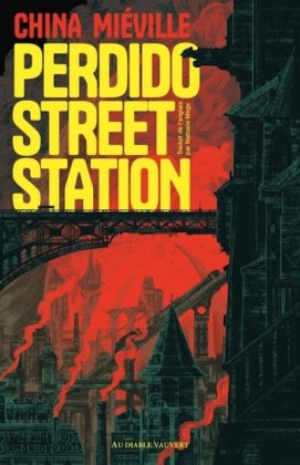 Perdido Street Station [nouvelle &eacute;dition]