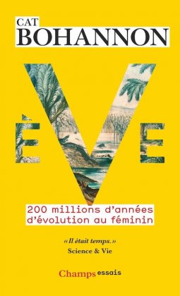 Eve : 200 millions d'ann&eacute;es d'&eacute;volution au f&eacute;minin [poche]