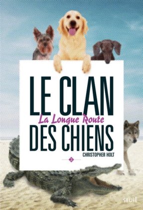 Le Clan des chiens - T. 3 : La Longue route 