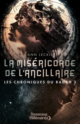 Les Chroniques du Radch - T. 3 : La miséricorde de l'ancillaire 