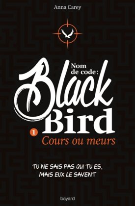 Nom de code : Blackbird - T. 1 : Cours ou meurs